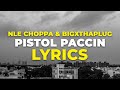 NLE Choppa - Pistol Paccin (Lyrics) ft. BigXThaPlug