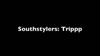 Southstylers: Trippp