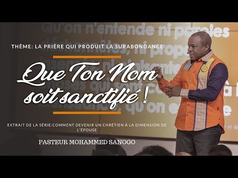 Que Ton Nom soit sanctifié ! - Pasteur Mohammed Sanogo