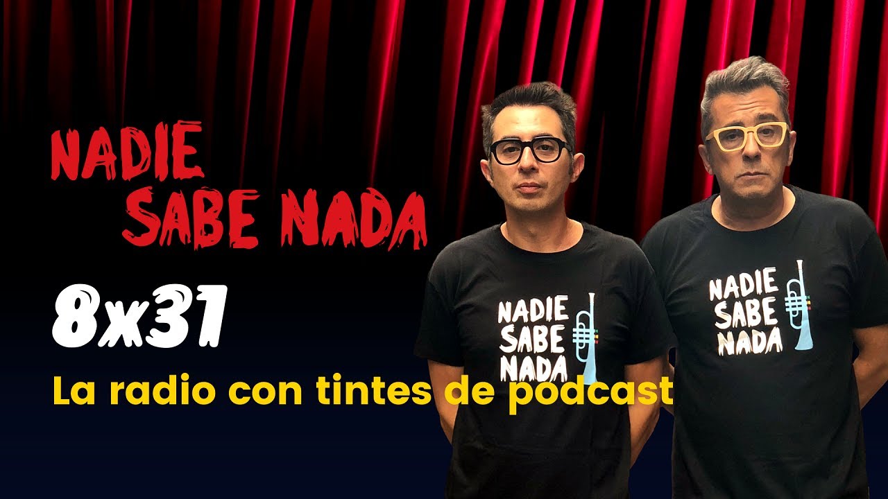 Nadie Sabe Nada 8x31 - La radio con tintes de podcast