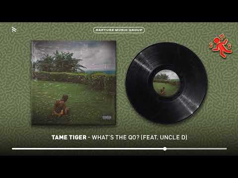 Tame Tiger - WHAT'S THE QO? (feat. Uncle D) [Official Audio)