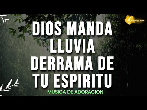 DIOS MANDA LLUVIA: Poderosas Alabanzas De Adoracion Mix - Derrama de Tu Espiritu