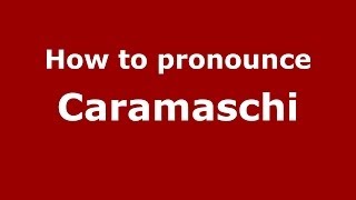 How to pronounce Caramaschi