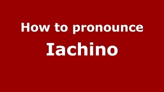 How to pronounce Iachino