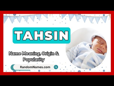 Tahsin - Baby Boy Name Meaning, Origin & Popularity - RandomNames.com