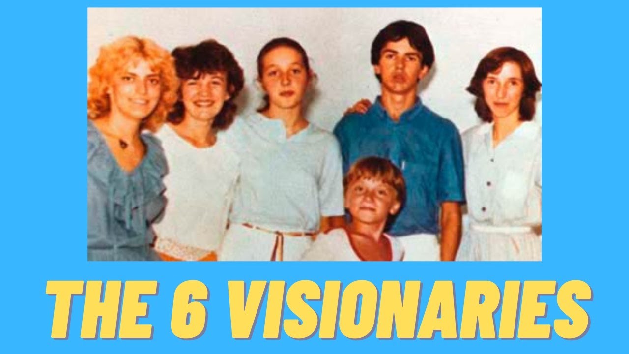 The 6 Medjugorje Visionaries