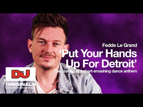 Fedde Le Grand ‘Put Your Hands Up For Detroit’ | The Making Of A Chart-Smashing Dance Anthem