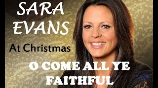 Sara Evans - O Come All Ye Faithful (Lyrics)