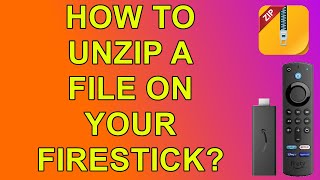 How to Unzip Files on a Firestick