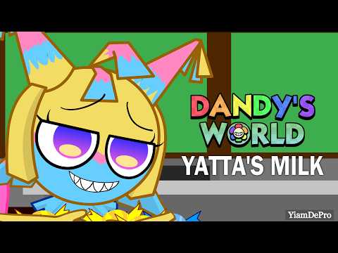 Yatta's MILK | Dandy's World