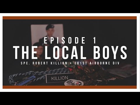 THE LOCAL BOYS: EPISODE 1 - Spc. Robert Killion of the 101st Airborne DIV