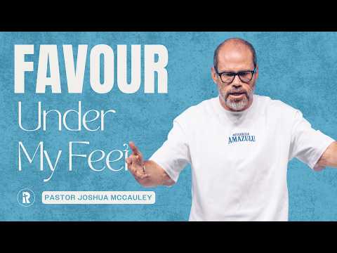 Favour Under my Feet | Open Heaven | Pastor Joshua McCauley
