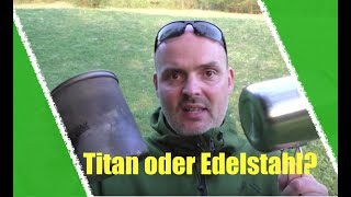 Titan oder Edelstahl - Outdoor Geschirr?