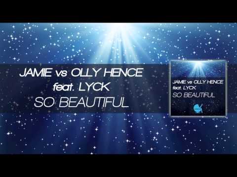 Jamie vs Olly Hence feat. Lyck - So Beautiful (Radio Edit)