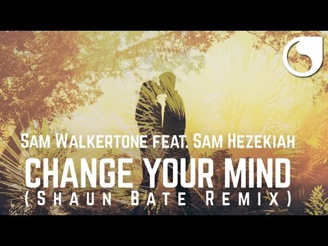 Sam Walkertone Ft. Sam Hezekiah - Change Your Mind (Shaun Bate Remix)