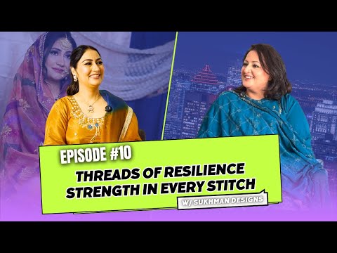 The Story of Sukhman Designs | Dil Montreal Podcast with Kiran Dhanuta | Montreal Entrepreneur