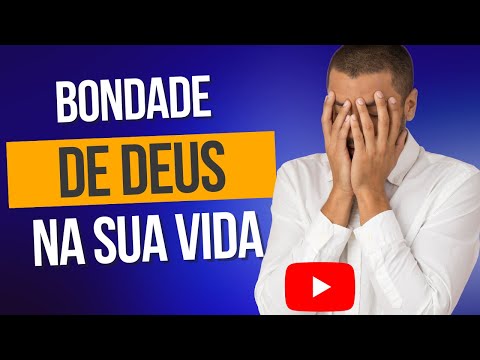 REFLEXÃO SOBRE A BONDADE DE DEUS - oração- o mundo precisa de Deus