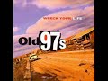 11 •  Old 97's - Old Familiar Steam  (Demo Length Version)