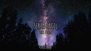 Seria Fácil - Luis Fonsi Letra//