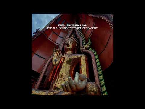 Pad Thai Soundsystem ft. Meddafore - "Fresh from Thailand" (Official Audio)