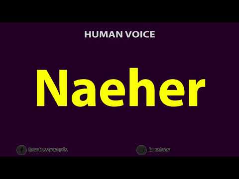 How To Pronounce Naeher
