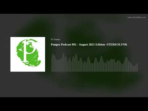 Pangea Podcast 092 - August 2021 Edition -STEREOLYNK