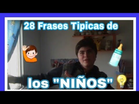 28 FRASES TÍPICAS DE LOS NIÑOS🐯👋-Benja C