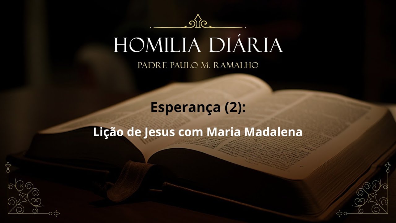 ESPERANÇA (2): LIÇÃO DE JESUS COM MARIA MADALENA