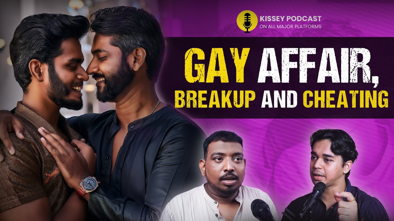 Cheating Breakup bullying after Being gay in india | Kissey podcast