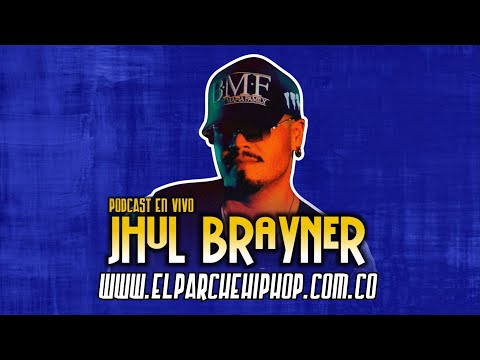 Entrevista Jhul Brayner - El Parche Hip Hop Podcast