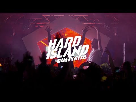 Hard Island Australia 2017 Full Line Up Recap