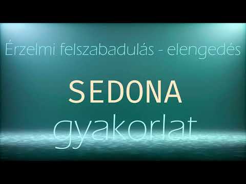 SEDONA gyakorlat - Érzelmi felszabadudulás - elengedés