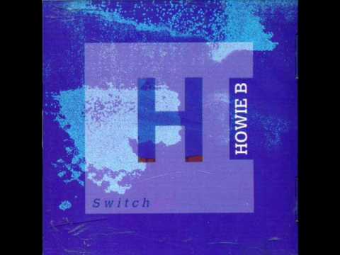 Howie b - switch