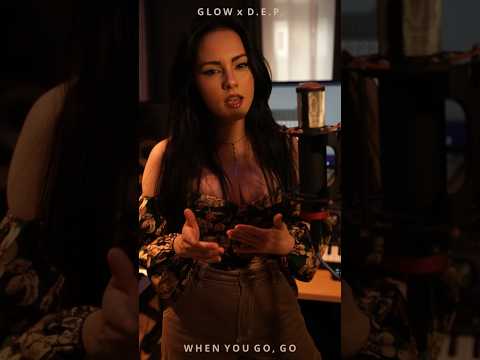 Glow x @D.E.P. - When You Go, Go #glow #glowmusic #mrgunmusic #2023 #d.e.p. #tnnbproduction