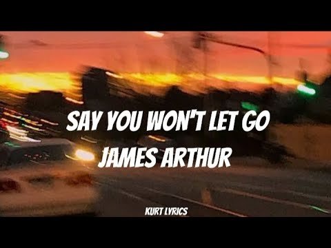 James Arthur - Say You Wont Let Go (Lyrics)