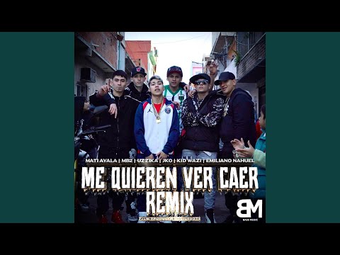 ME QUIEREN VER CAER RREMIX (feat. MB2, Kid Wazi, Jko, Emiliano Nahuel & Uzzika)