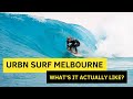 URBN Surf Melbourne (What's it Actually Like)?