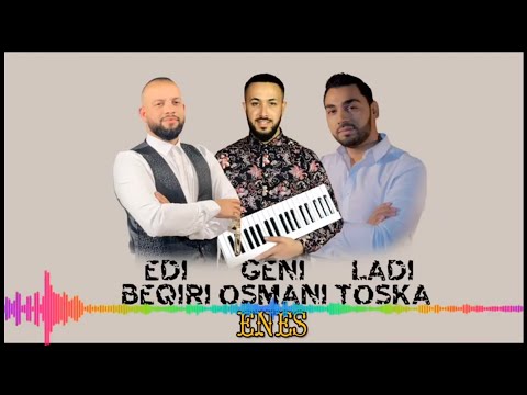 Edi Beqiri, Ladi Toska & Geni Osmani - Enes