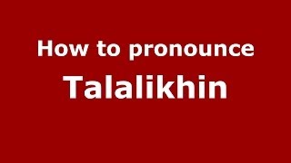 How to pronounce Talalikhin