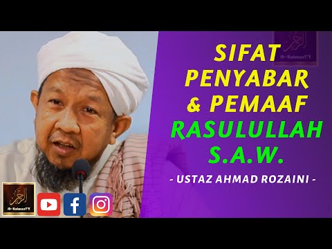 Ustaz Ahmad Rozaini - SIFAT PENYABAR & PEMAAF RASULULLAH S.A.W.
