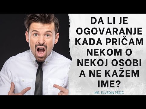 Da li je ogovaranje kada pričam nekom o nekoj osobi a ne kažem ime? - mr. Elvedin Pezić