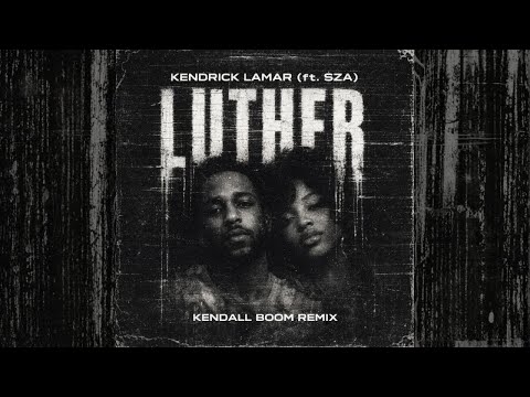 Kendrick Lamar ft. SZA &ndash; Luther (Kendall Boom Remix) [FREE DOWNLOAD]