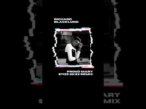 RICHARD BLACKLUND - PROUD MARY (STIZZ REMIX 2K23)