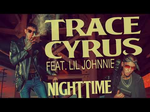 Trace Cyrus NIGHTTIME feat Lil Johnnie