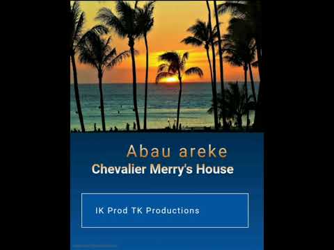 Abau areke Chevalier Merry's House by IK PROD TK Productions