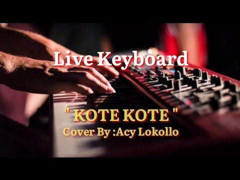|| KOTE KOTE || KAPATA || COVER BY ACY LOKOLLO || LIVE KEYBOARD ||