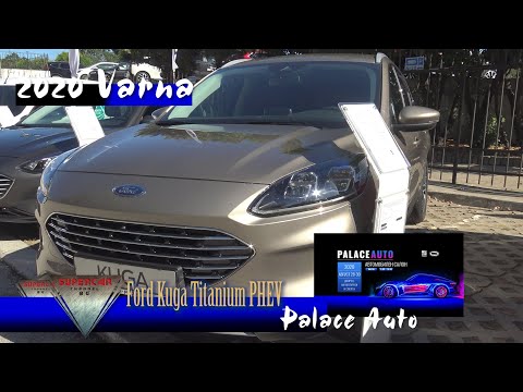 2020 Ford Kuga Titanium 2.5 PHEV 225 PS 2WD CVT  Interior Exterior Walkaround Palace Auto Varna