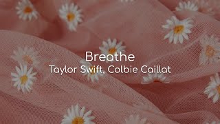 Breathe - Taylor Swift, Colbie Caillat (lyrics)