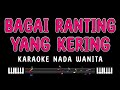 BAGAI RANTING YANG KERING Karaoke Nada Wanita IIS DAHLIA