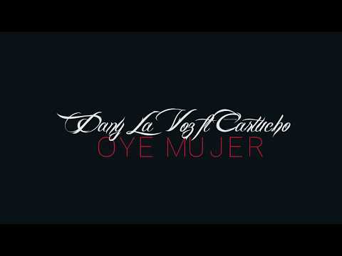 Cartucho y Su Sonido (Básico Por Siempre) - Oye Mujer Ft. Dani La Voz VIDEOCLIP